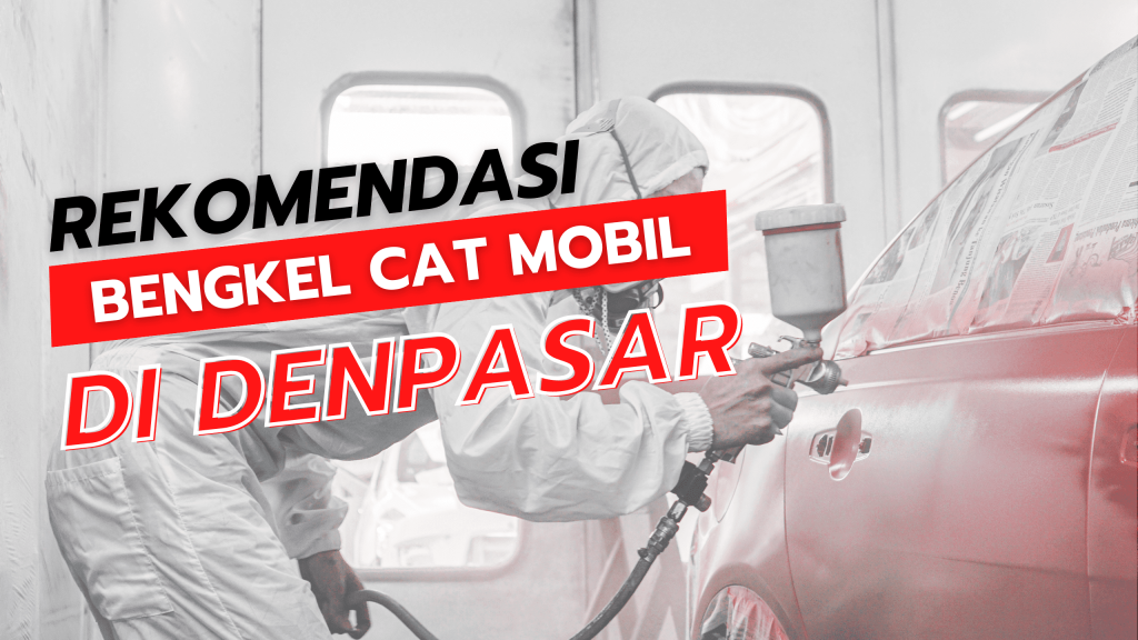 Bengkel Cat Mobil di Denpasar